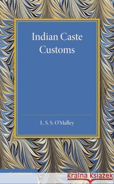 Indian Caste Customs L. S. S. O'Malley 9781107657403 Cambridge University Press