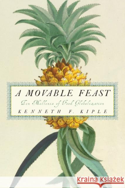 A Movable Feast: Ten Millennia of Food Globalization Kiple, Kenneth F. 9781107657458 Cambridge University Press