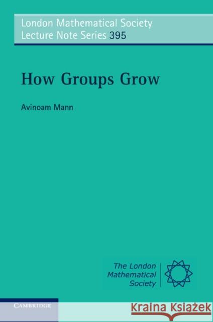 How Groups Grow Avinoam Mann 9781107657502