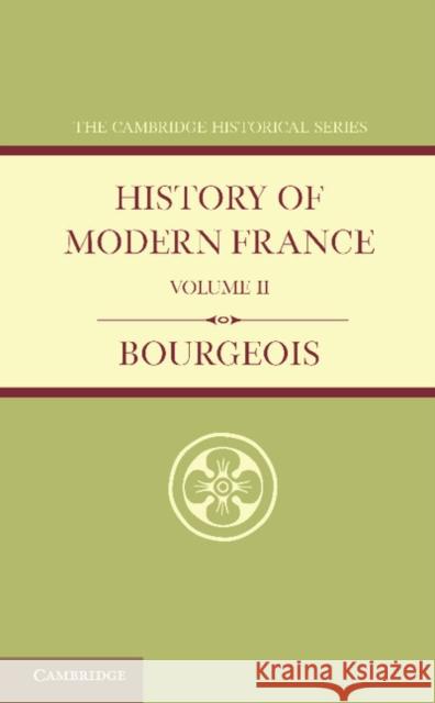 History of Modern France: Volume 2, 1852-1913 Emile Bourgeois 9781107657991 Cambridge University Press