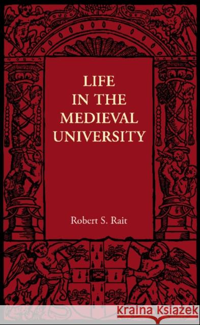 Life in the Medieval University Robert S. Rait 9781107658165 Cambridge University Press