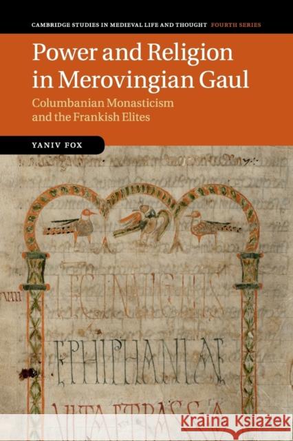 Power and Religion in Merovingian Gaul: Columbanian Monasticism and the Frankish Elites Fox, Yaniv 9781107658424