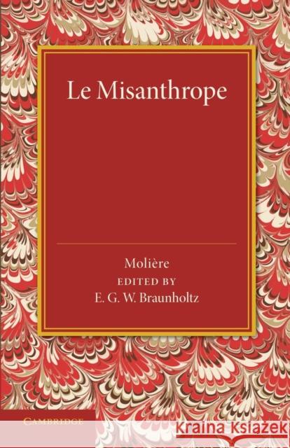 Le Misanthrope Molere                                   Moliere                                  E. G. W. Braunholtz 9781107658462 Cambridge University Press