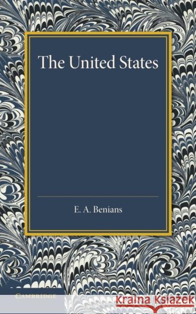 The United States: An Historical Sketch E. A. Benians 9781107658844 Cambridge University Press
