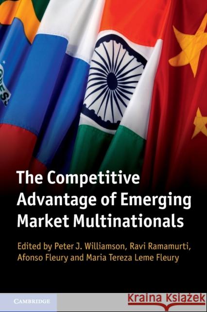 The Competitive Advantage of Emerging Market Multinationals Peter J Williamson 9781107659414