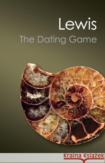 The Dating Game: One Man's Search for the Age of the Earth Cherry Lewis 9781107659599 Cambridge University Press
