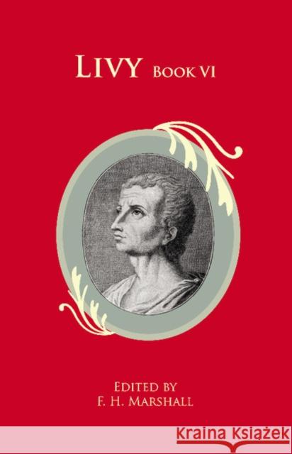 Livy Book VI F. H. Marshall 9781107659780 Cambridge University Press