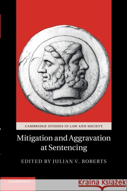 Mitigation and Aggravation at Sentencing Julian V. Roberts 9781107659988 Cambridge University Press