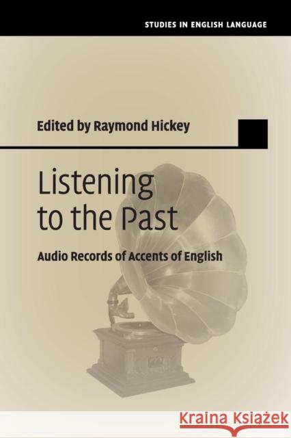 Listening to the Past: Audio Records of Accents of English Raymond Hickey 9781107660205