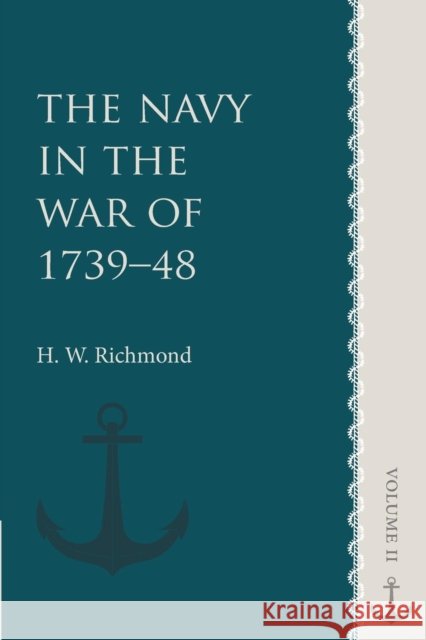 The Navy in the War of 1739-48: Volume 2 H. W. Richmond 9781107660694 Cambridge University Press