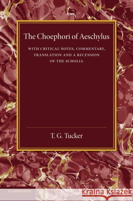 The Choephori of Aeschylus T. G. Tucker 9781107661165 Cambridge University Press