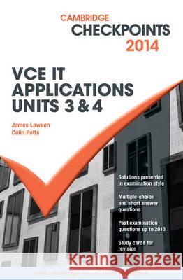 Cambridge Checkpoints VCE IT Applications Units 3 and 4 2014 Colin Potts, James Lawson 9781107661400