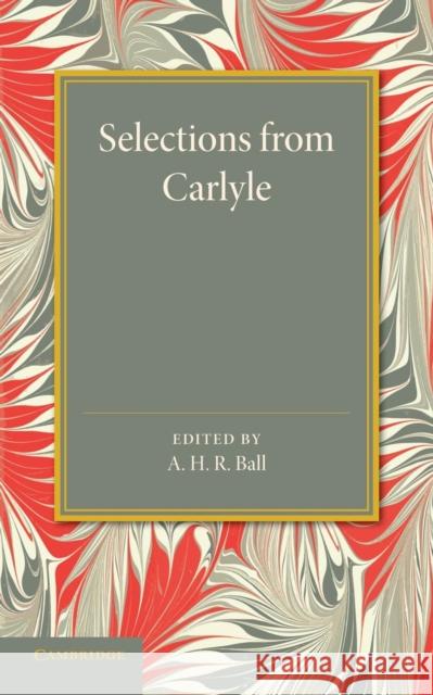 Selections from Carlyle Thomas Carlyle A. H. R. Ball 9781107661660 Cambridge University Press