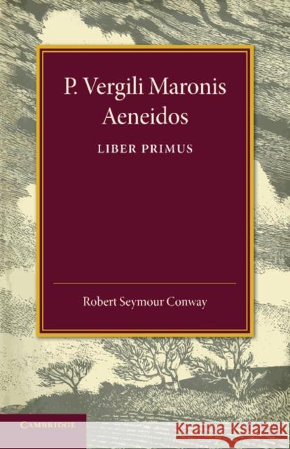 P. Vergili Aeneidos Liber Primus Robert Seymour Conway 9781107662490