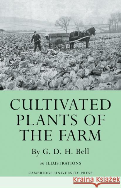 Cultivated Plants of the Farm G. D. H. Bell 9781107662797 Cambridge University Press