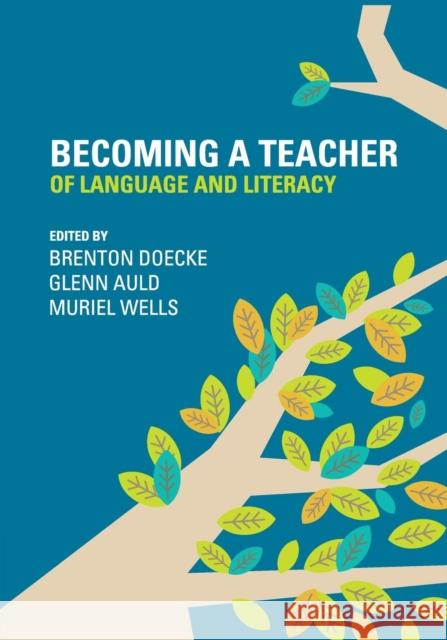 Becoming a Teacher of Language and Literacy Brenton Doecke Glenn Auld Muriel Wells 9781107662865