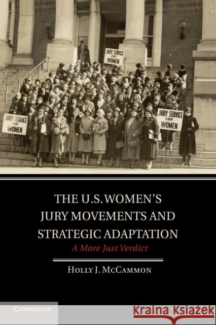 The U.S. Women's Jury Movements and Strategic Adaptation: A More Just Verdict McCammon, Holly J. 9781107663268 Cambridge University Press