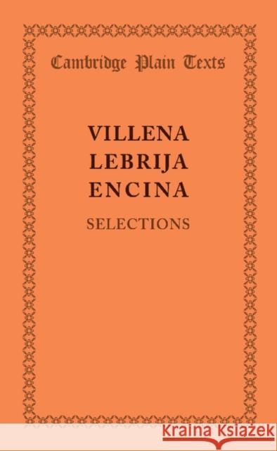 Selections Enrique de Villena, Antonio de Lebrija, Juan del Encina 9781107663404 Cambridge University Press