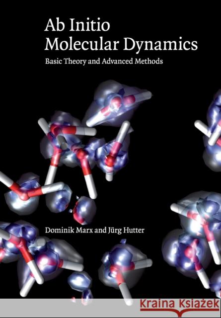 AB Initio Molecular Dynamics: Basic Theory and Advanced Methods Marx, Dominik 9781107663534 0