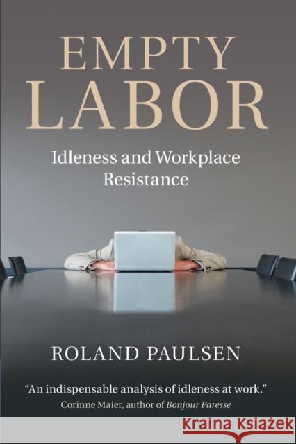 Empty Labor: Idleness and Workplace Resistance Paulsen, Roland 9781107663930