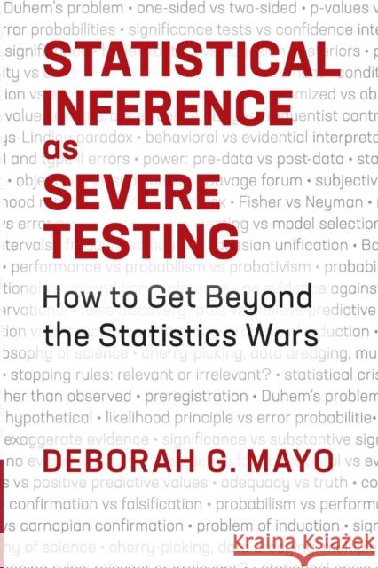 Statistical Inference as Severe Testing: How to Get Beyond the Statistics Wars Deborah G. Mayo 9781107664647 Cambridge University Press