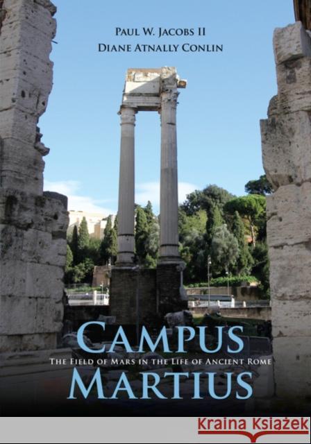 Campus Martius: The Field of Mars in the Life of Ancient Rome Jacobs II, Paul W. 9781107664920