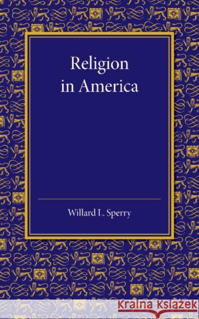 Religion in America Willard Sperry 9781107665293