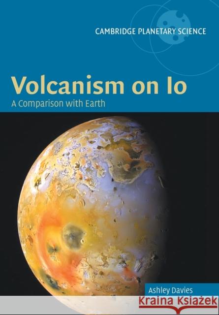 Volcanism on IO: A Comparison with Earth Davies, Ashley Gerard 9781107665408