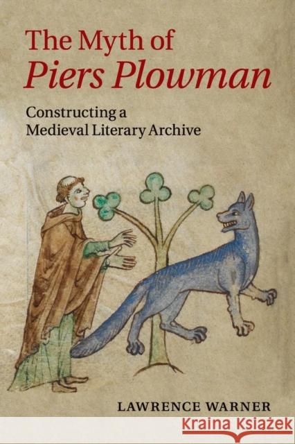 The Myth of Piers Plowman: Constructing a Medieval Literary Archive Warner, Lawrence 9781107665514 Cambridge University Press