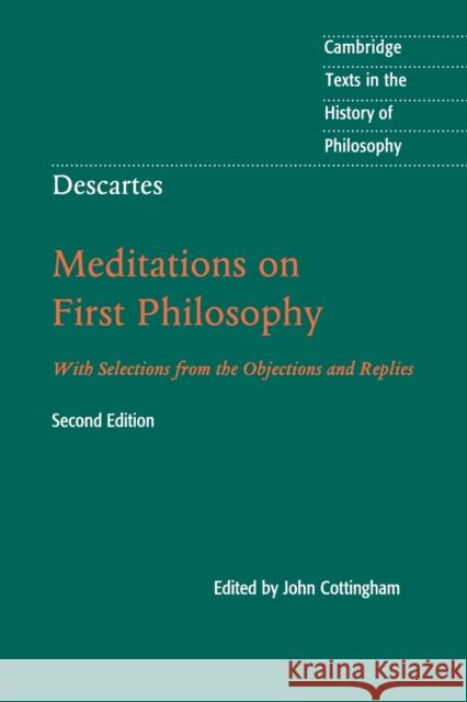 Descartes: Meditations on First Philosophy: With Selections from the Objections and Replies Cottingham, John 9781107665736