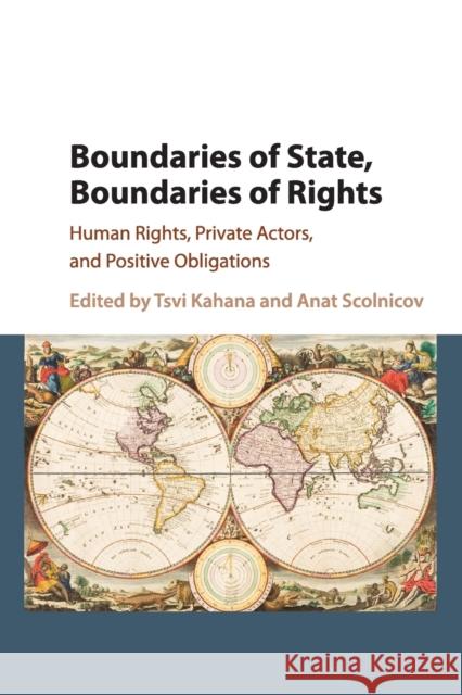 Boundaries of State, Boundaries of Rights: Human Rights, Private Actors, and Positive Obligations Kahana, Tsvi 9781107665743