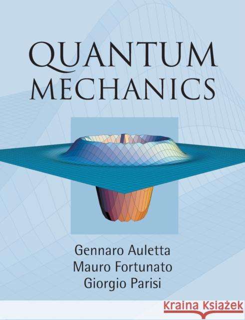 Quantum Mechanics Gennaro Auletta Mauro Fortunato Giorgio Parisi 9781107665897