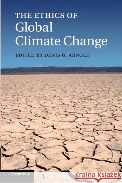 The Ethics of Global Climate Change Denis G. Arnold 9781107666016