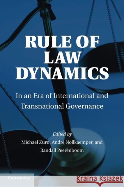 Rule of Law Dynamics: In an Era of International and Transnational Governance Zurn, Michael 9781107666153