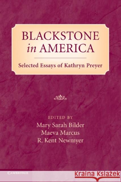 Blackstone in America: Selected Essays of Kathryn Preyer Bilder, Mary 9781107666627
