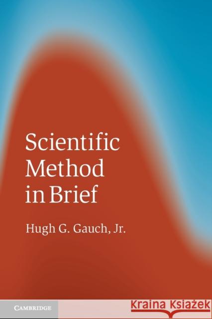 Scientific Method in Brief Hugh G Gauch Jr 9781107666726