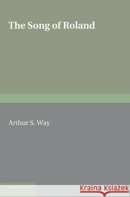The Song of Roland: Translated Into English Verse Way, Arthur S. 9781107667013 Cambridge University Press