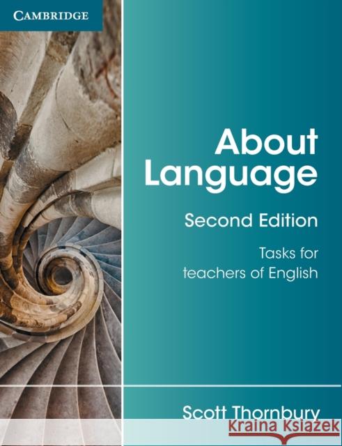 About Language: Tasks for Teachers of English Scott Thornbury 9781107667198