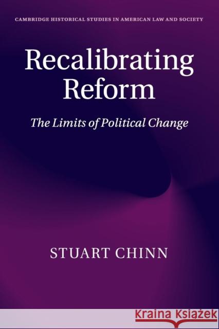 Recalibrating Reform: The Limits of Political Change Chinn, Stuart 9781107667389