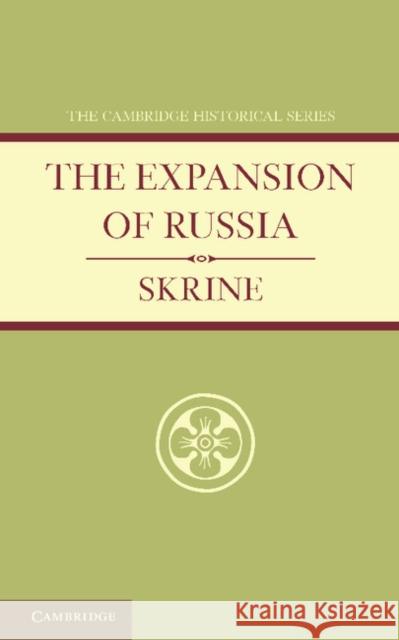 The Expansion of Russia Francis Henry Skrine 9781107667570 Cambridge University Press
