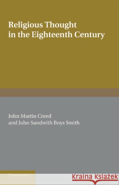 Religious Thought in the Eighteenth Century: Illustrated from Writers of the Period Creed, John Martin 9781107667808 Cambridge University Press