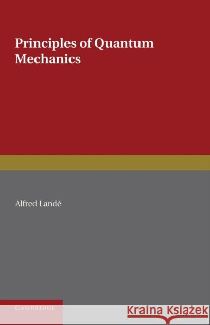 Principles of Quantum Mechanics Alfred Lande 9781107667839