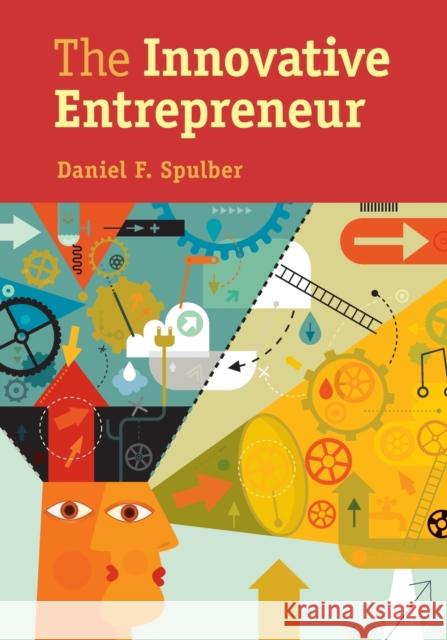 The Innovative Entrepreneur Daniel F. Spulber 9781107668119 CAMBRIDGE UNIVERSITY PRESS