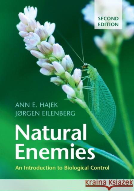 Natural Enemies: An Introduction to Biological Control Ann E. Hajek (Cornell University, New York), Jørgen Eilenberg (University of Copenhagen) 9781107668249