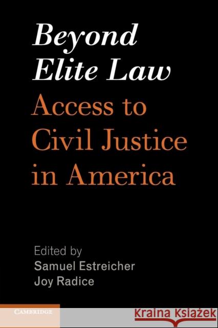Beyond Elite Law: Access to Civil Justice in America Estreicher, Samuel 9781107668621 Cambridge University Press