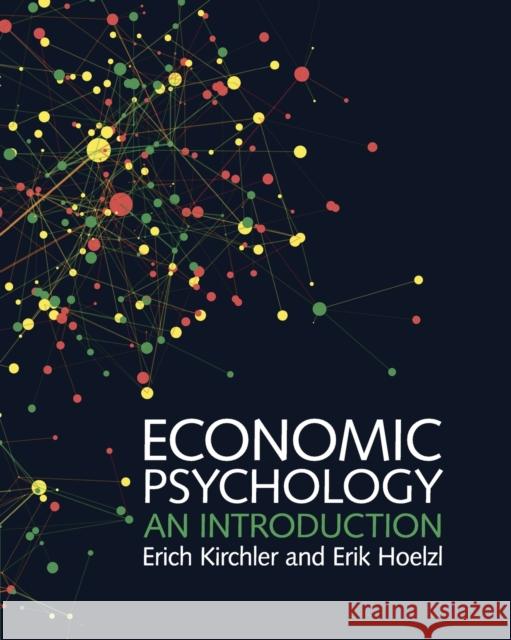 Economic Psychology: An Introduction Kirchler, Erich 9781107668638 Cambridge University Press