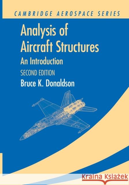 Analysis of Aircraft Structures: An Introduction Donaldson, Bruce K. 9781107668669