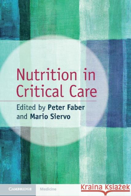 Nutrition in Critical Care Peter Faber & Mario Siervo 9781107669017