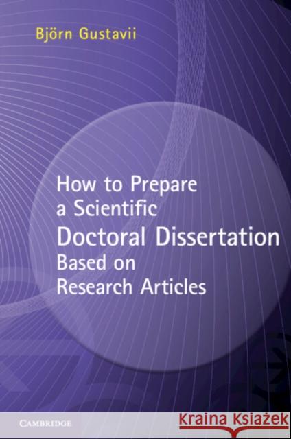 How to Prepare a Scientific Doctoral Dissertation Based on Research Articles Bjorn Gustavii 9781107669048