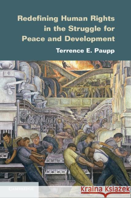 Redefining Human Rights in the Struggle for Peace and Development Terrence E. Paupp 9781107669314 Cambridge University Press